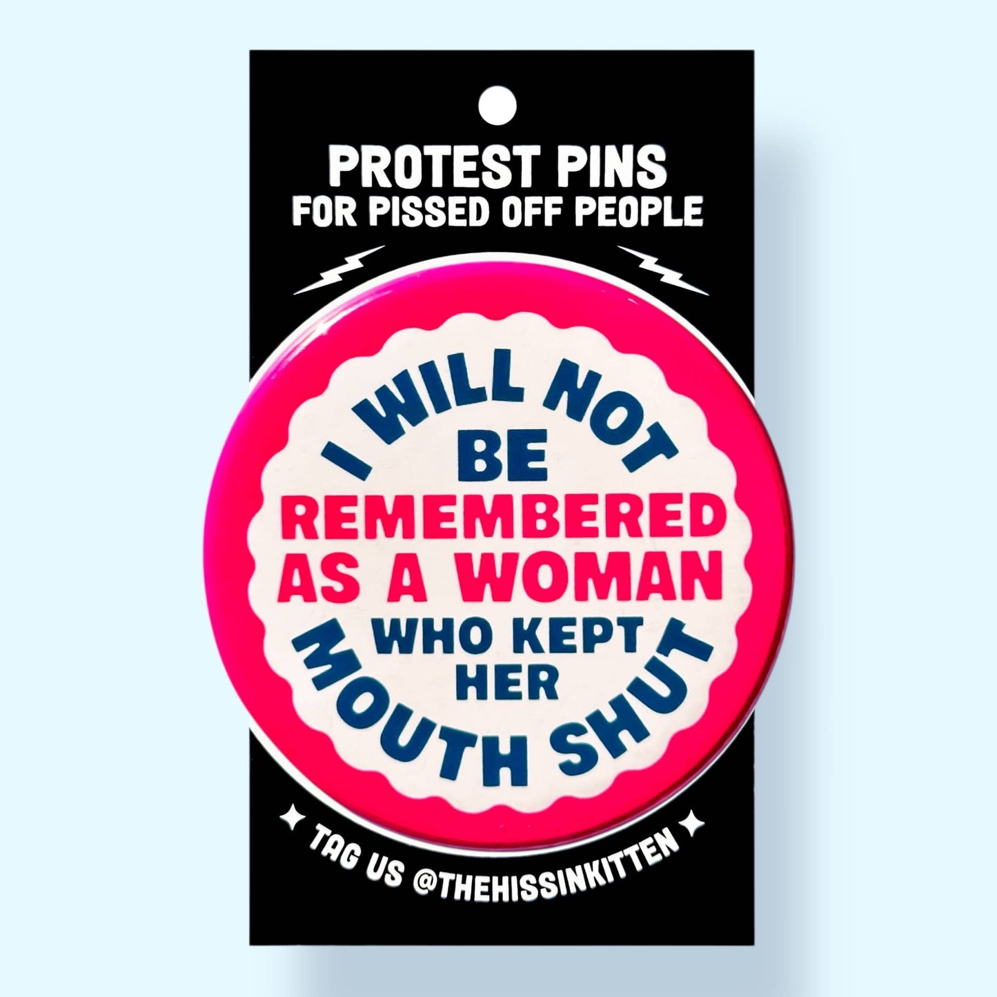 The Hissin' Kitten - I Will Not Be Remembered As a Woman Who Button