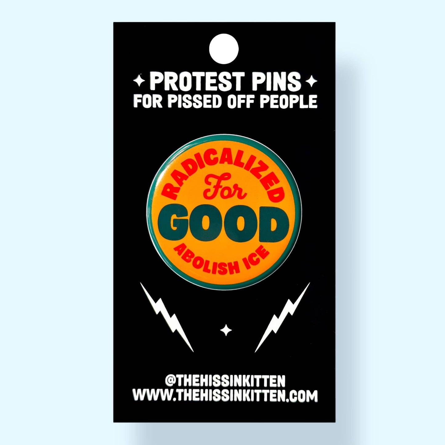 The Hissin' Kitten - Radicalized For Good / ABOLISH ICE Button