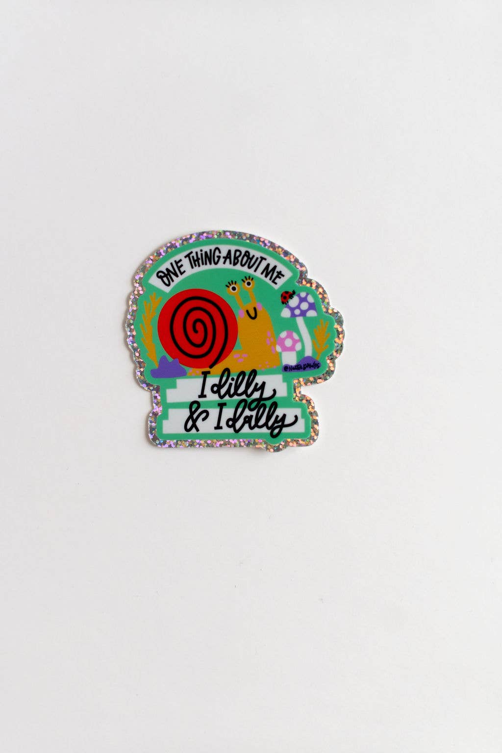 NatterDoodle - One Thing About Me: I Dilly & I Dally Sticker