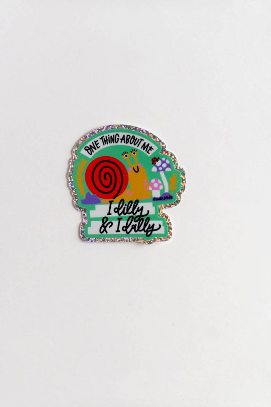 NatterDoodle - One Thing About Me: I Dilly & I Dally Sticker