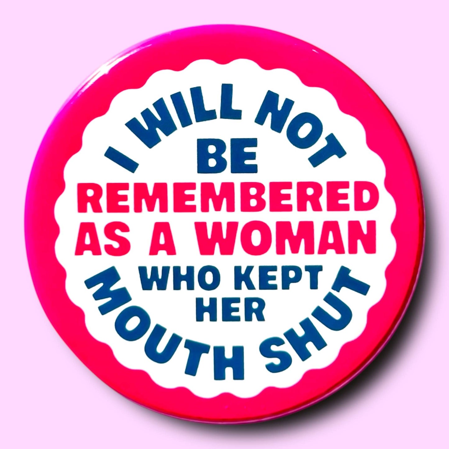 The Hissin' Kitten - I Will Not Be Remembered As a Woman Who Button