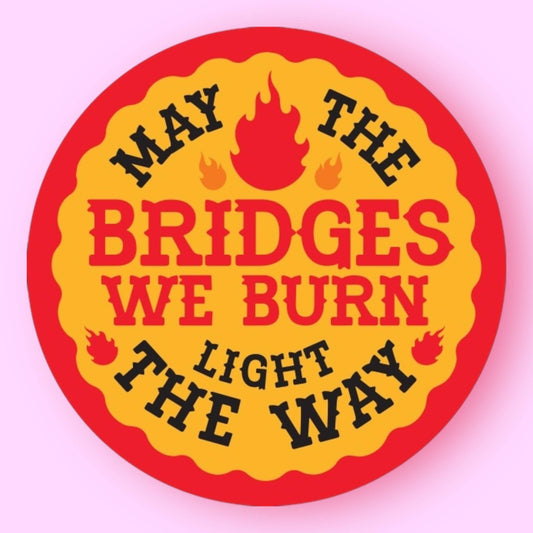 The Hissin' Kitten - May The Bridges We Burn Light The Way Sticker