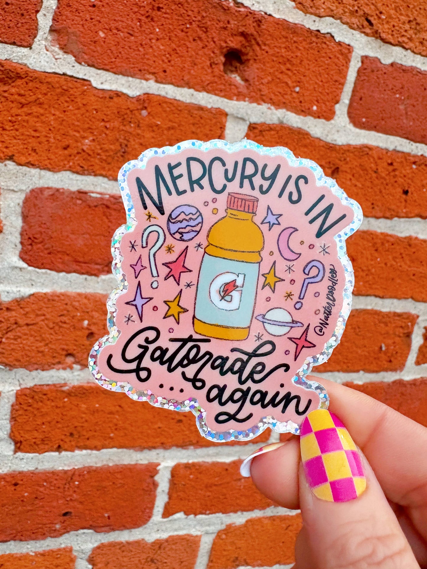 Natterdoddle - Mercury Is In Gatorade Again Sticker Glitter Vinyl Funny