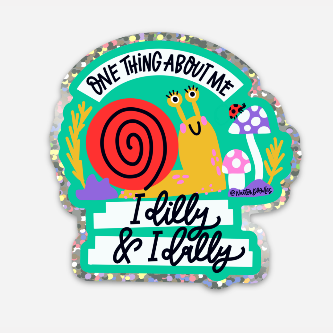 NatterDoodle - One Thing About Me: I Dilly & I Dally Sticker
