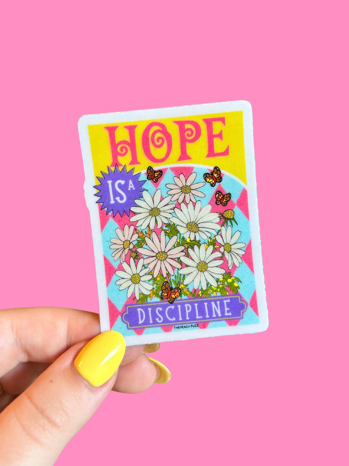 The Peach Fuzz - Hope Is A Discipline Glitter Sticker
