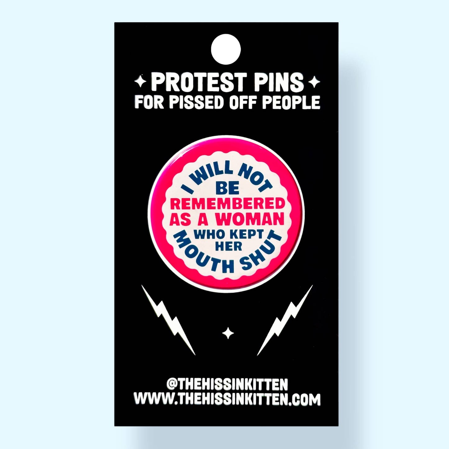 The Hissin' Kitten - I Will Not Be Remembered As a Woman Who Button