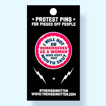 The Hissin' Kitten - I Will Not Be Remembered As a Woman Who Button
