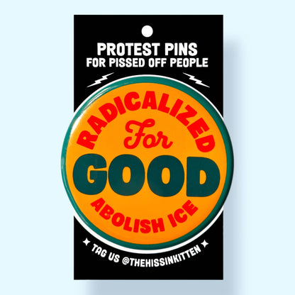 The Hissin' Kitten - Radicalized For Good / ABOLISH ICE Button