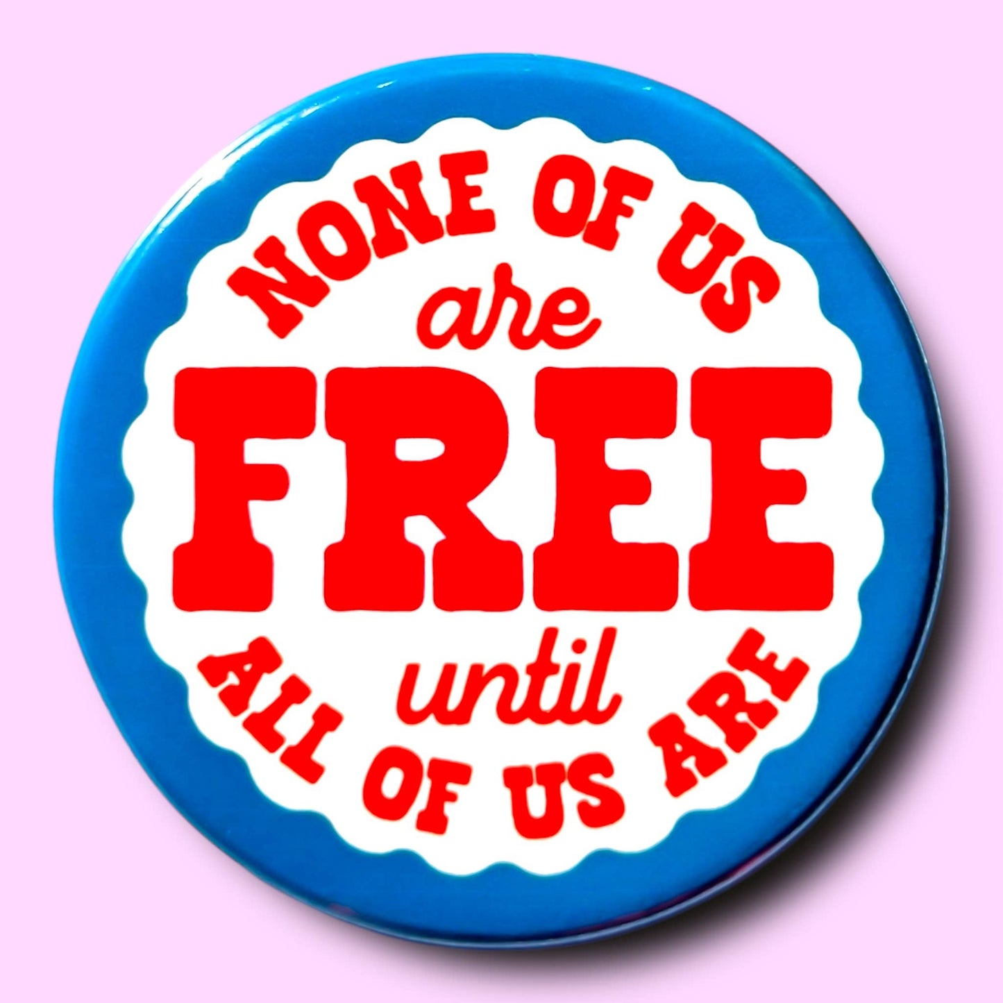The Hissin' Kitten - None of Us Are Free Until All of Us Are Button