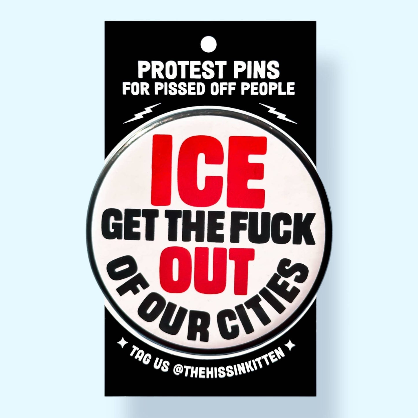 The Hissin' Kitten - ICE GET THE FUCK OUT OF OUR CITIES Button