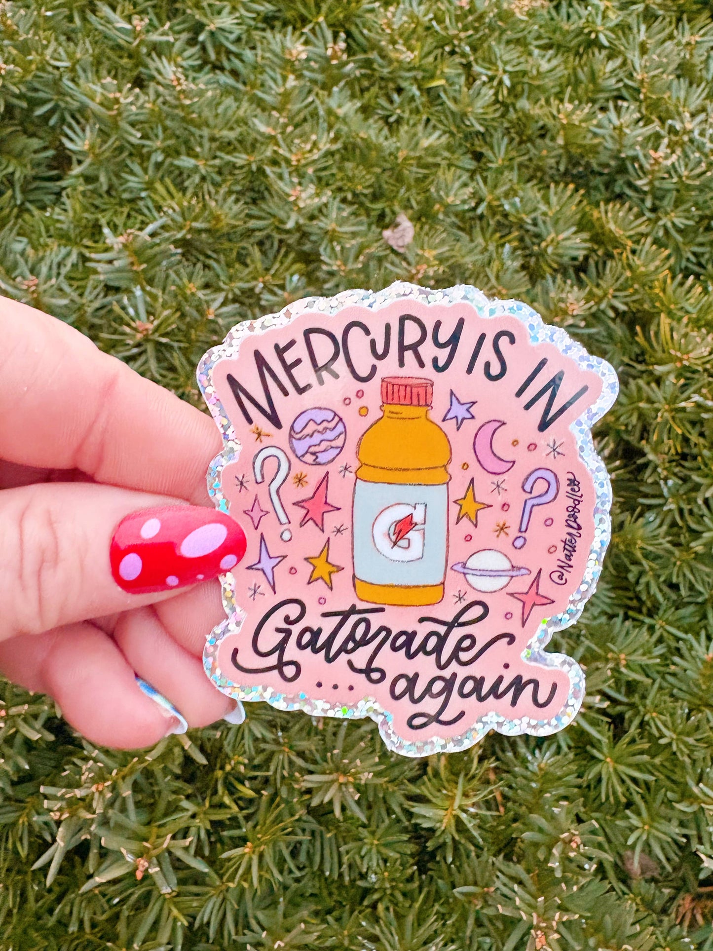 Natterdoddle - Mercury Is In Gatorade Again Sticker Glitter Vinyl Funny