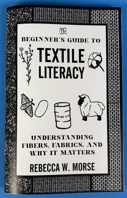 The Beginner's Guide to Textile Literacy: Understanding Fibers, Fabrics, and Why It Matters