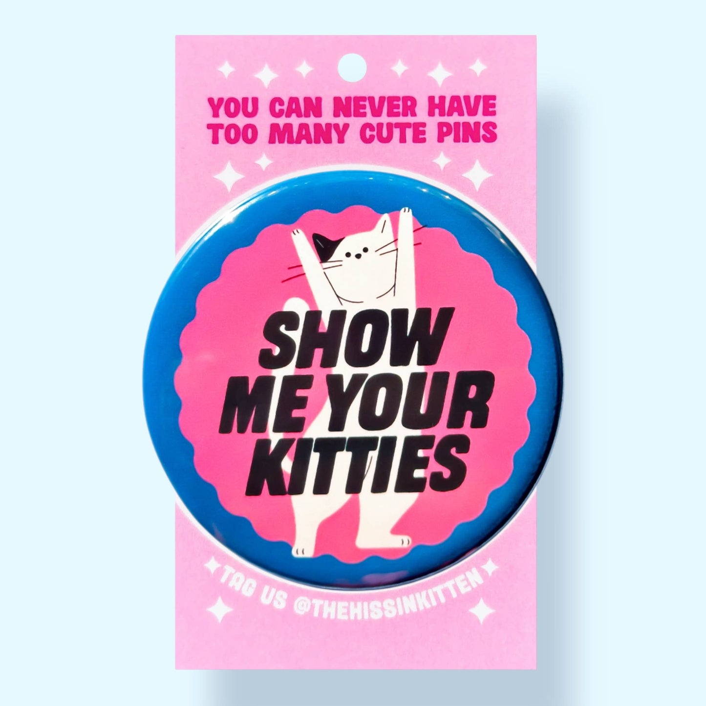The Hissin' Kitten - Show Me Your Kitties Button