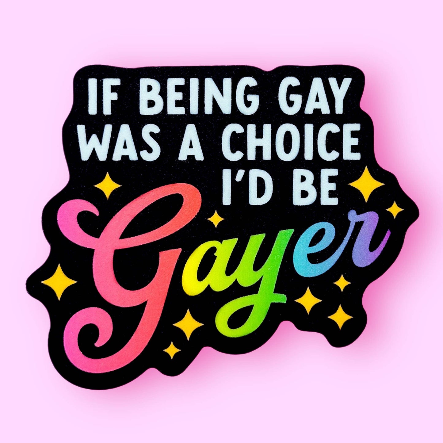 The Hissin' Kitten - If Being Gay Was a Choice, I'd Be Gayer Sticker