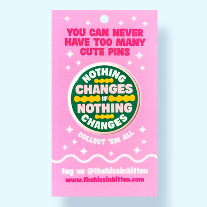 The Hissin' Kitten - Nothing Changes if Nothing Changes Button