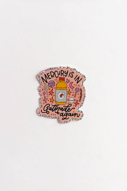Natterdoddle - Mercury Is In Gatorade Again Sticker Glitter Vinyl Funny